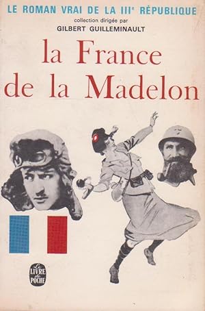 France de la Madelon (La) : 1914-1918 [Le Roman vrai de la IIIe république, volume V]