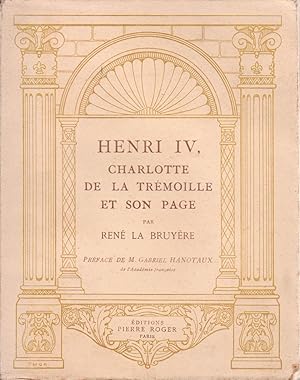 Image du vendeur pour Henri IV, Charlotte de la Trmoille et son page (d'aprs des archives indites du Chartrier de Thouars) mis en vente par Bouquinerie "Rue du Bac"