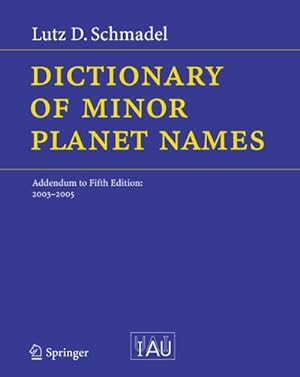 Bild des Verkufers fr Dictionary of Minor Planet Names : Addendum to Fifth Edition: 2003 - 2005 zum Verkauf von AHA-BUCH GmbH