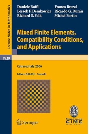 Immagine del venditore per Mixed Finite Elements, Compatibility Conditions, and Applications : Lectures given at the C.I.M.E. Summer School held in Cetraro, Italy, June 26 - July 1, 2006 venduto da AHA-BUCH GmbH