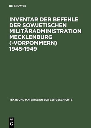 Bild des Verkufers fr Inventar der Befehle der Sowjetischen Militradministration Mecklenburg(-Vorpommern) 1945-1949 zum Verkauf von AHA-BUCH GmbH