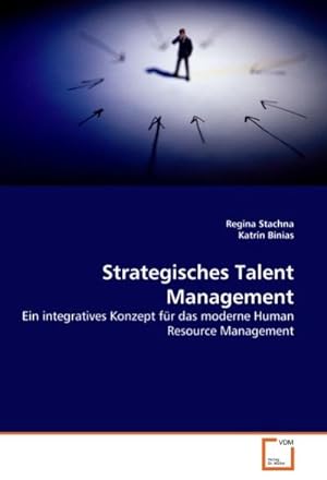 Seller image for Strategisches Talent Management : Ein integratives Konzept fr das moderne Human Resource Management for sale by AHA-BUCH GmbH