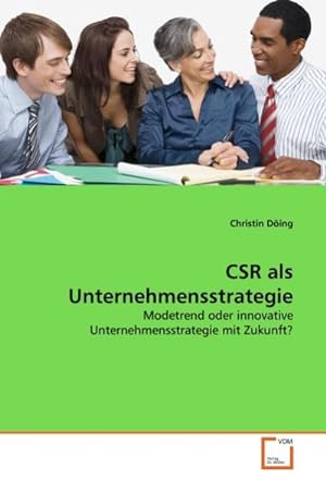 Seller image for CSR als Unternehmensstrategie : Modetrend oder innovative Unternehmensstrategie mit Zukunft? for sale by AHA-BUCH GmbH