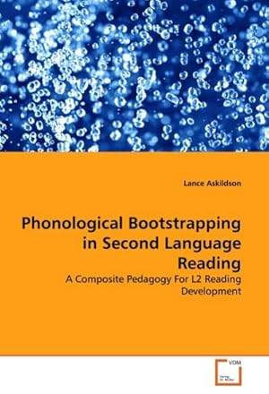 Seller image for Phonological Bootstrapping in Second Language Reading : A Composite Pedagogy For L2 Reading Development for sale by AHA-BUCH GmbH