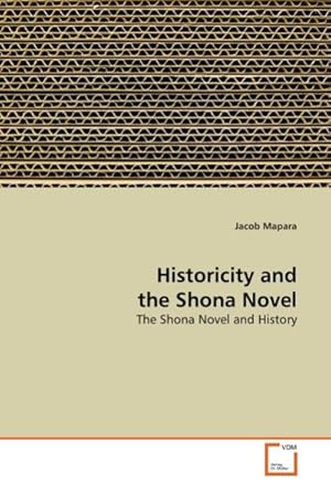 Imagen del vendedor de Historicity and the Shona Novel : The Shona Novel and History a la venta por AHA-BUCH GmbH
