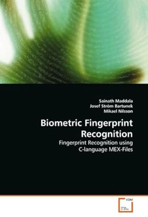 Bild des Verkufers fr Biometric Fingerprint Recognition : Fingerprint Recognition using C-language MEX-Files zum Verkauf von AHA-BUCH GmbH