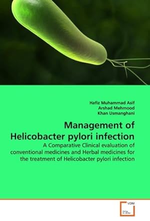 Immagine del venditore per Management of Helicobacter pylori infection : A Comparative Clinical evaluation of conventional medicines and Herbal medicines for the treatment of Helicobacter pylori infection venduto da AHA-BUCH GmbH
