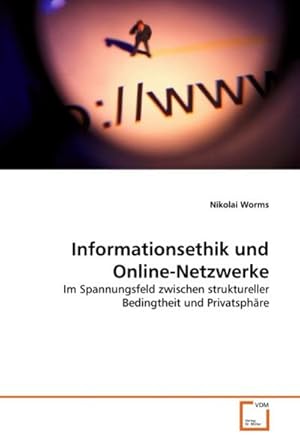 Seller image for Informationsethik und Online-Netzwerke : Im Spannungsfeld zwischen struktureller Bedingtheit und Privatsphre for sale by AHA-BUCH GmbH