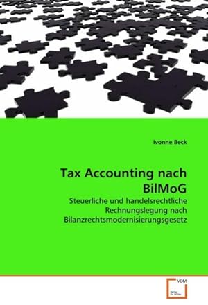 Seller image for Tax Accounting nach BilMoG : Steuerliche und handelsrechtliche Rechnungslegung nach Bilanzrechtsmodernisierungsgesetz for sale by AHA-BUCH GmbH