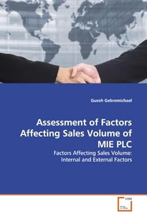Seller image for Assessment of Factors Affecting Sales Volume of MIE PLC : Factors Affecting Sales Volume: Internal and External Factors for sale by AHA-BUCH GmbH