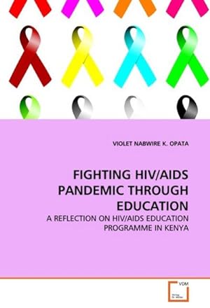 Seller image for FIGHTING HIV/AIDS PANDEMIC THROUGH EDUCATION : A REFLECTION ON HIV/AIDS EDUCATION PROGRAMME IN KENYA for sale by AHA-BUCH GmbH