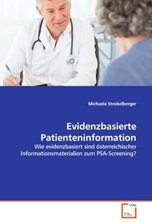 Seller image for Evidenzbasierte Patienteninformation : Wie evidenzbasiert sind sterreichischer Informationsmaterialien zum PSA-Screening? for sale by AHA-BUCH GmbH