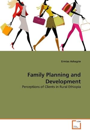 Seller image for Family Planning and Development : Perceptions of Clients in Rural Ethiopia for sale by AHA-BUCH GmbH