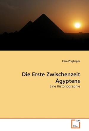 Imagen del vendedor de Die Erste Zwischenzeit gyptens : Eine Historiographie a la venta por AHA-BUCH GmbH