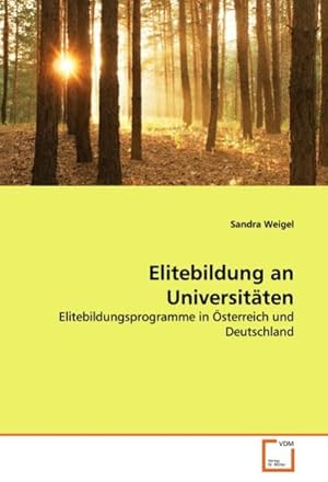 Imagen del vendedor de Elitebildung an Universitten : Elitebildungsprogramme in sterreich und Deutschland a la venta por AHA-BUCH GmbH