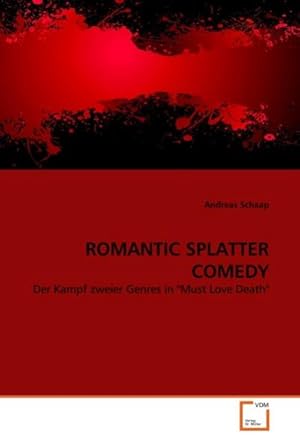 Bild des Verkufers fr ROMANTIC SPLATTER COMEDY : Der Kampf zweier Genres in "Must Love Death" zum Verkauf von AHA-BUCH GmbH