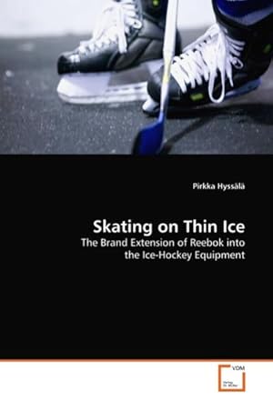 Imagen del vendedor de Skating on Thin Ice : The Brand Extension of Reebok into the Ice-Hockey Equipment a la venta por AHA-BUCH GmbH