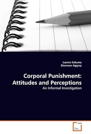 Seller image for Corporal Punishment: Attitudes and Perceptions : An Informal Investigation for sale by AHA-BUCH GmbH