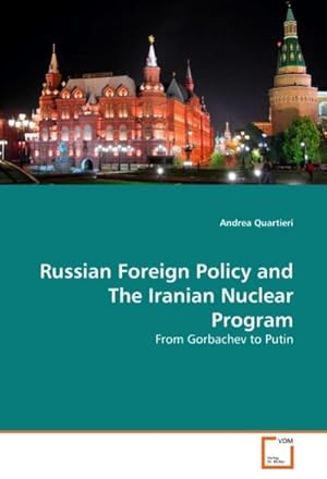 Imagen del vendedor de Russian Foreign Policy and The Iranian Nuclear Program : From Gorbachev to Putin a la venta por AHA-BUCH GmbH