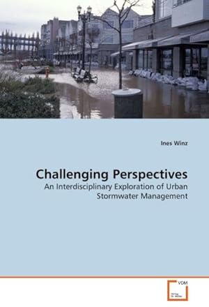 Imagen del vendedor de Challenging Perspectives : An Interdisciplinary Exploration of Urban Stormwater Management a la venta por AHA-BUCH GmbH