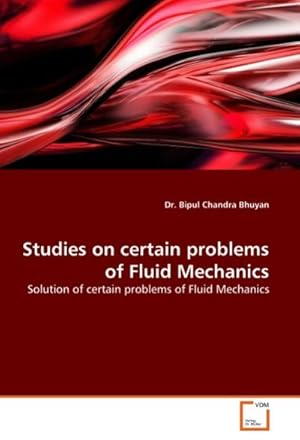 Seller image for Studies on certain problems of Fluid Mechanics : Solution of certain problems of Fluid Mechanics for sale by AHA-BUCH GmbH