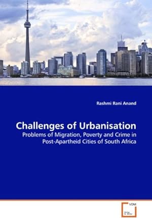 Seller image for Challenges of Urbanisation : Problems of Migration, Poverty and Crime in Post-Apartheid Cities of South Africa for sale by AHA-BUCH GmbH