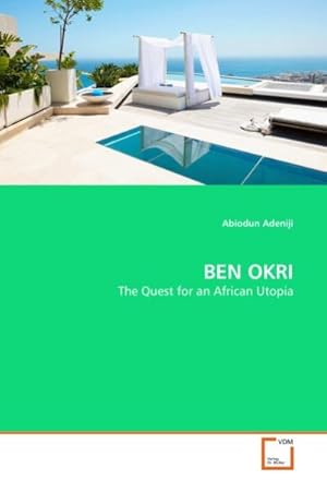 Seller image for BEN OKRI : The Quest for an African Utopia for sale by AHA-BUCH GmbH