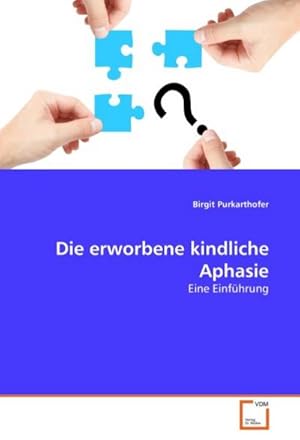 Seller image for Die erworbene kindliche Aphasie : Eine Einfhrung for sale by AHA-BUCH GmbH