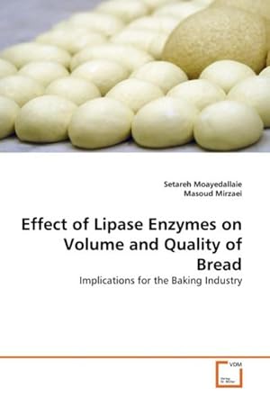 Seller image for Effect of Lipase Enzymes on Volume and Quality of Bread : Implications for the Baking Industry for sale by AHA-BUCH GmbH