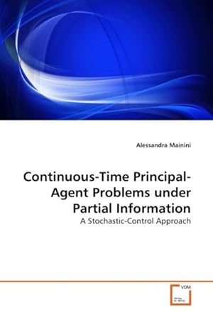 Seller image for Continuous-Time Principal-Agent Problems under Partial Information : A Stochastic-Control Approach for sale by AHA-BUCH GmbH