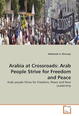 Seller image for Arabia at Crossroads: Arab People Strive for Freedom and Peace : Arab people Strive for Freedom, Peace and New Leadership for sale by AHA-BUCH GmbH