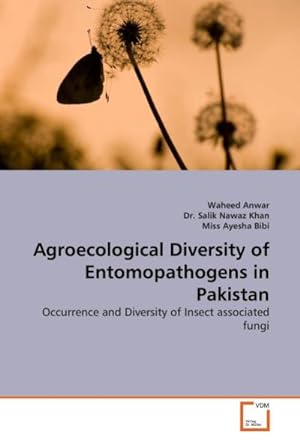 Imagen del vendedor de Agroecological Diversity of Entomopathogens in Pakistan : Occurrence and Diversity of Insect associated fungi a la venta por AHA-BUCH GmbH