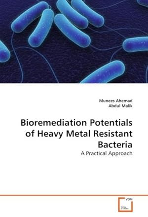 Seller image for Bioremediation Potentials of Heavy Metal Resistant Bacteria : A Practical Approach for sale by AHA-BUCH GmbH