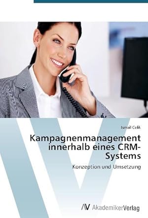 Bild des Verkufers fr Kampagnenmanagement innerhalb eines CRM-Systems : Konzeption und Umsetzung zum Verkauf von AHA-BUCH GmbH