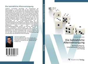 Immagine del venditore per Die betriebliche Altersversorgung : Rechnungslegung, Unternehmensbewertung und Rating venduto da AHA-BUCH GmbH