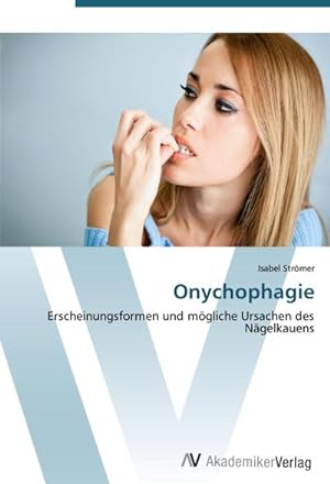 Seller image for Onychophagie : Erscheinungsformen und mgliche Ursachen des Ngelkauens for sale by AHA-BUCH GmbH