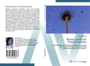 Seller image for Brand Lands als Erlebniswelten : Auswirkungen des erlebnisorientierten Konsums auf die Entwicklung und Inszenierung markengebundener Themenparks for sale by AHA-BUCH GmbH