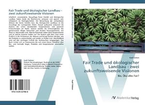 Immagine del venditore per Fair Trade und kologischer Landbau - zwei zukunftsweisende Visionen : Bio, ko alles Fair? venduto da AHA-BUCH GmbH