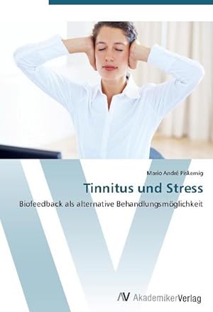 Immagine del venditore per Tinnitus und Stress : Biofeedback als alternative Behandlungsmglichkeit venduto da AHA-BUCH GmbH