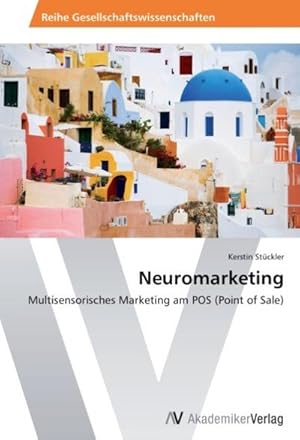 Bild des Verkufers fr Neuromarketing : Multisensorisches Marketing am POS (Point of Sale) zum Verkauf von AHA-BUCH GmbH