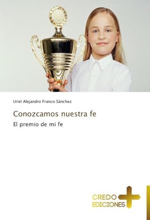 Imagen del vendedor de Conozcamos nuestra fe : El premio de mi fe a la venta por AHA-BUCH GmbH