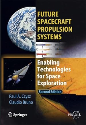 Immagine del venditore per Future Spacecraft Propulsion Systems : Enabling Technologies for Space Exploration venduto da AHA-BUCH GmbH