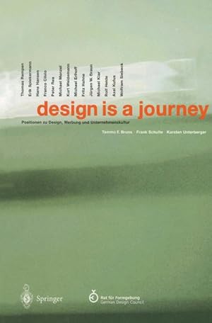 Bild des Verkufers fr design is a journey : Positionen zu Design, Werbung und Unternehmenskultur zum Verkauf von AHA-BUCH GmbH
