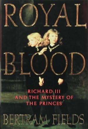 Imagen del vendedor de Royal Blood Richard III and the Mystery of the Princes a la venta por Good Books In The Woods