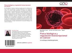 Seller image for Fsica biolgica y regulacin transcripcional en cncer : Un enfoque interdisciplinario for sale by AHA-BUCH GmbH