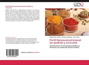 Imagen del vendedor de Perfil farmaconutricional de azafrn y crcuma : Identificacin de compuestos lipdicos y fenlicos con potencial xenohormtico a la venta por AHA-BUCH GmbH