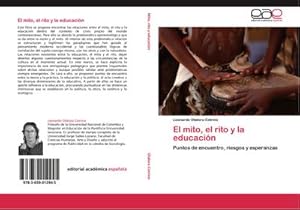 Image du vendeur pour El mito, el rito y la educacin : Puntos de encuentro, riesgos y esperanzas mis en vente par AHA-BUCH GmbH