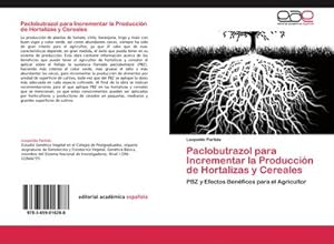 Seller image for Paclobutrazol para Incrementar la Produccin de Hortalizas y Cereales : PBZ y Efectos Benficos para el Agricultor for sale by AHA-BUCH GmbH