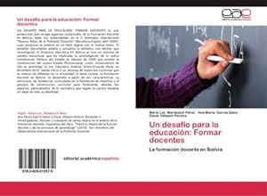 Bild des Verkufers fr Un desafo para la educacin: Formar docentes : La formacin docente en Bolivia zum Verkauf von AHA-BUCH GmbH