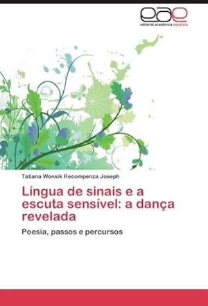 Seller image for Lngua de sinais e a escuta sensvel: a dana revelada : Poesia, passos e percursos for sale by AHA-BUCH GmbH